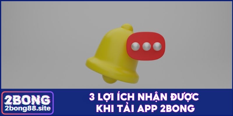 Cách tải app 2bong trên ios & android chi tiết cho người mới 2 3 lợi ích nhận được khi tải app 2Bong