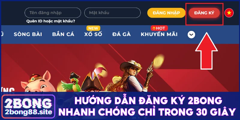 Hướng dẫn đăng ký 2Bong nhanh chóng chỉ trong 30 giây 1 Đăng ký 2Bong