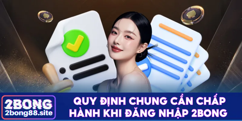 Quy trình đăng nhập 2Bong nhanh gọn chỉ với 3 bước 2 Quy định chung cần chấp hành khi đăng nhập 2Bong