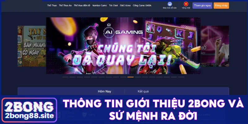 Thông tin giới thiệu 2Bong - Nhà cái đẳng cấp châu Á 1 Thông tin giới thiệu 2Bong và sứ mệnh ra đời