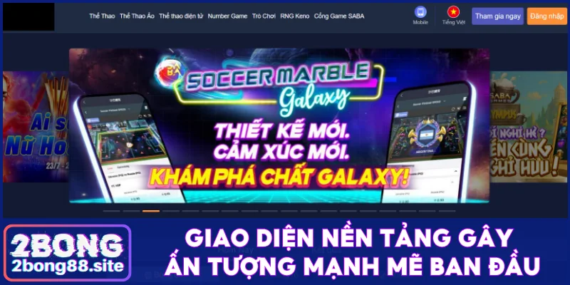 Trang chủ 31 Giao diện 2Bong gây ấn tượng mạnh mẽ ban đầu
